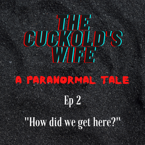The Cuckold’s Wife: A Paranormal Tale Ep 2